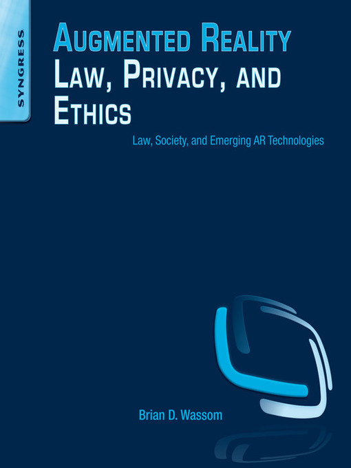 Title details for Augmented Reality Law, Privacy, and Ethics by Brian Wassom - Available
